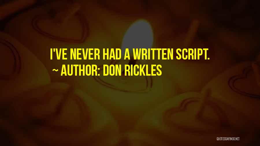 Don Rickles Quotes: I've Never Had A Written Script.