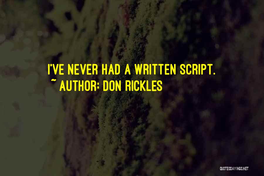 Don Rickles Quotes: I've Never Had A Written Script.