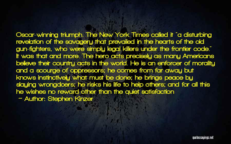 Stephen Kinzer Quotes: Oscar-winning Triumph. The New York Times Called It A Disturbing Revelation Of The Savagery That Prevailed In The Hearts Of