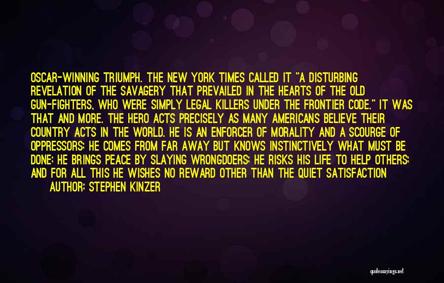 Stephen Kinzer Quotes: Oscar-winning Triumph. The New York Times Called It A Disturbing Revelation Of The Savagery That Prevailed In The Hearts Of