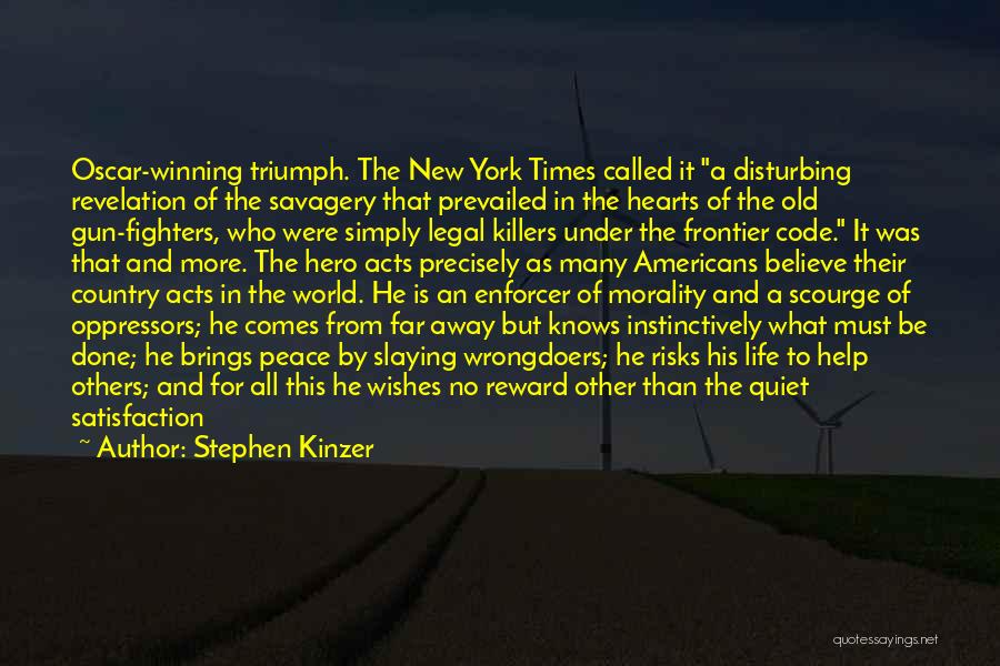 Stephen Kinzer Quotes: Oscar-winning Triumph. The New York Times Called It A Disturbing Revelation Of The Savagery That Prevailed In The Hearts Of