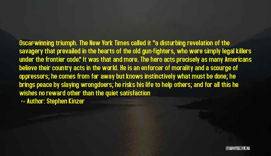 Stephen Kinzer Quotes: Oscar-winning Triumph. The New York Times Called It A Disturbing Revelation Of The Savagery That Prevailed In The Hearts Of