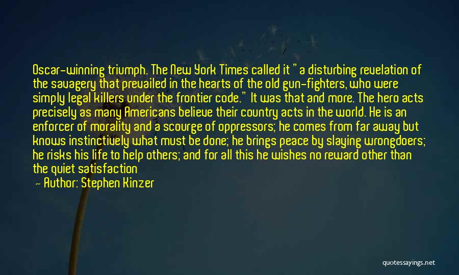 Stephen Kinzer Quotes: Oscar-winning Triumph. The New York Times Called It A Disturbing Revelation Of The Savagery That Prevailed In The Hearts Of