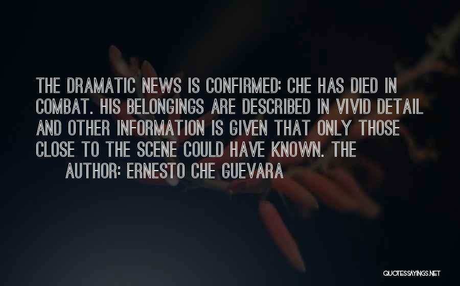 Ernesto Che Guevara Quotes: The Dramatic News Is Confirmed: Che Has Died In Combat. His Belongings Are Described In Vivid Detail And Other Information