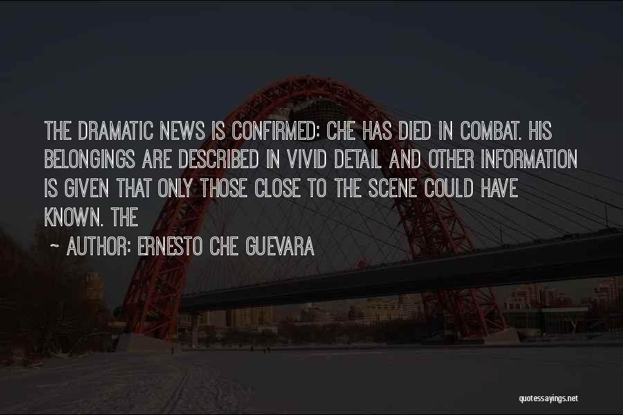 Ernesto Che Guevara Quotes: The Dramatic News Is Confirmed: Che Has Died In Combat. His Belongings Are Described In Vivid Detail And Other Information