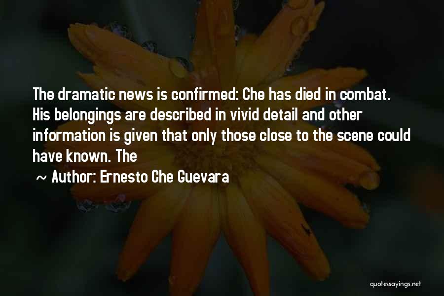 Ernesto Che Guevara Quotes: The Dramatic News Is Confirmed: Che Has Died In Combat. His Belongings Are Described In Vivid Detail And Other Information