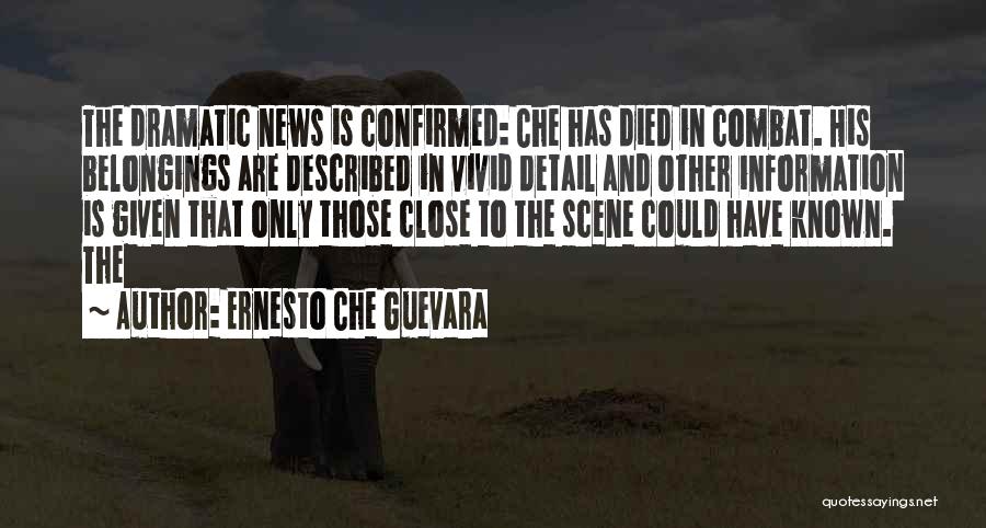 Ernesto Che Guevara Quotes: The Dramatic News Is Confirmed: Che Has Died In Combat. His Belongings Are Described In Vivid Detail And Other Information