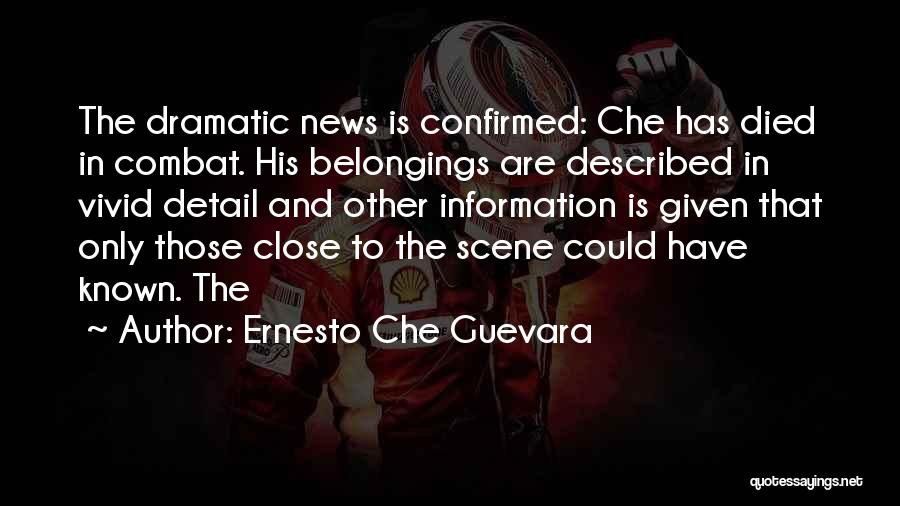 Ernesto Che Guevara Quotes: The Dramatic News Is Confirmed: Che Has Died In Combat. His Belongings Are Described In Vivid Detail And Other Information