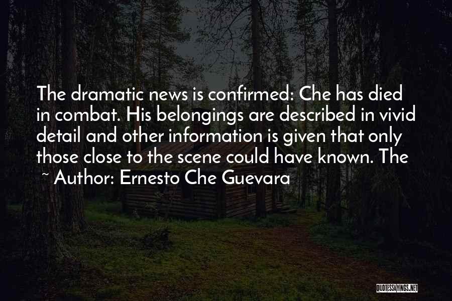 Ernesto Che Guevara Quotes: The Dramatic News Is Confirmed: Che Has Died In Combat. His Belongings Are Described In Vivid Detail And Other Information