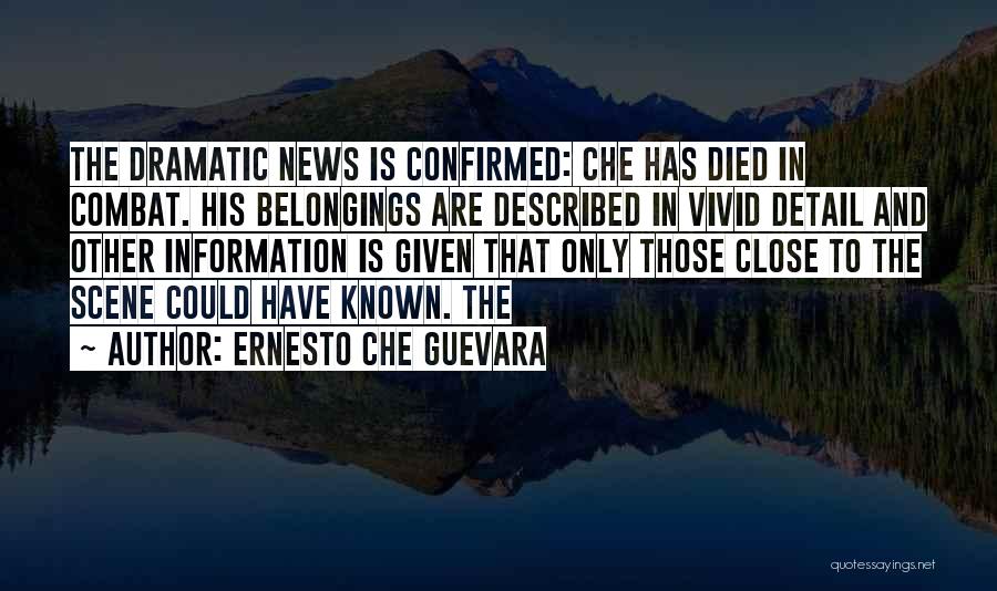 Ernesto Che Guevara Quotes: The Dramatic News Is Confirmed: Che Has Died In Combat. His Belongings Are Described In Vivid Detail And Other Information