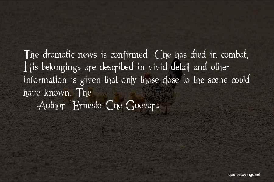Ernesto Che Guevara Quotes: The Dramatic News Is Confirmed: Che Has Died In Combat. His Belongings Are Described In Vivid Detail And Other Information
