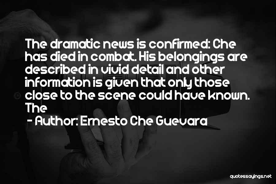 Ernesto Che Guevara Quotes: The Dramatic News Is Confirmed: Che Has Died In Combat. His Belongings Are Described In Vivid Detail And Other Information