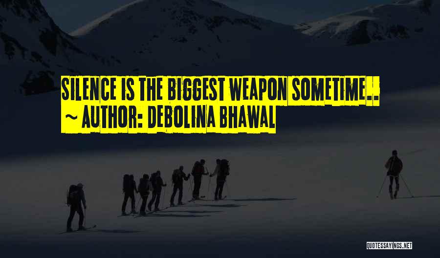 Debolina Bhawal Quotes: Silence Is The Biggest Weapon Sometime..