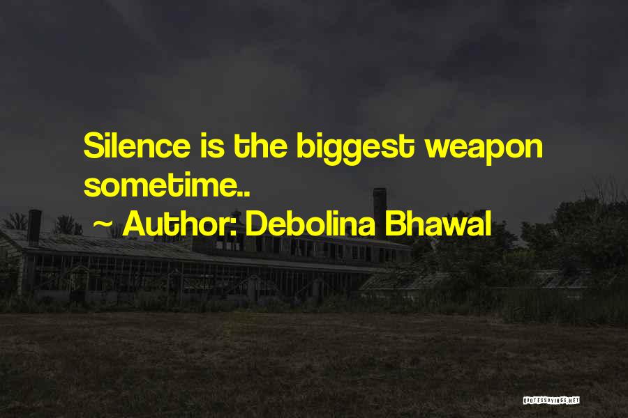 Debolina Bhawal Quotes: Silence Is The Biggest Weapon Sometime..