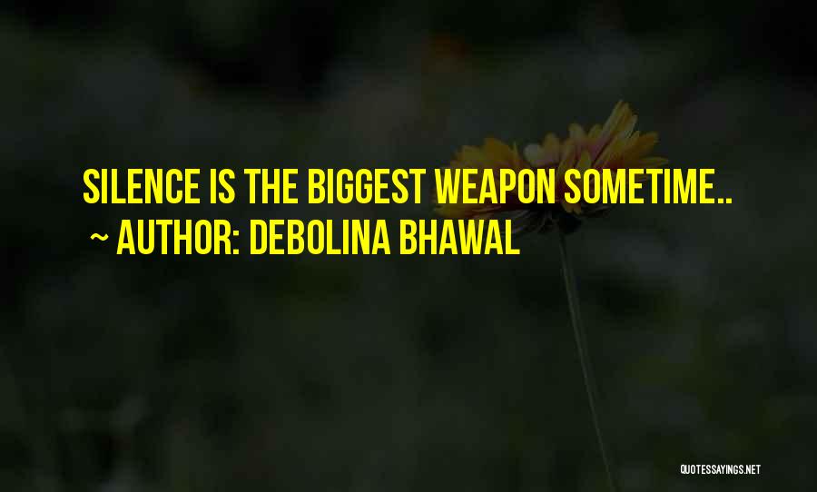 Debolina Bhawal Quotes: Silence Is The Biggest Weapon Sometime..