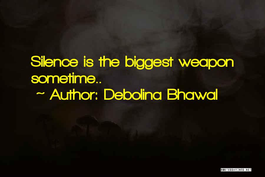 Debolina Bhawal Quotes: Silence Is The Biggest Weapon Sometime..