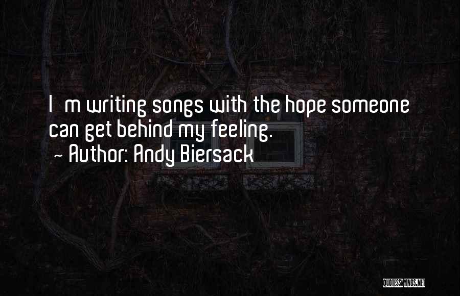 Andy Biersack Quotes: I'm Writing Songs With The Hope Someone Can Get Behind My Feeling.