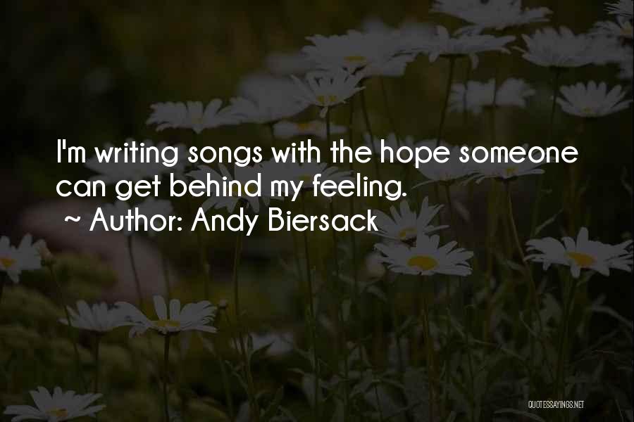 Andy Biersack Quotes: I'm Writing Songs With The Hope Someone Can Get Behind My Feeling.