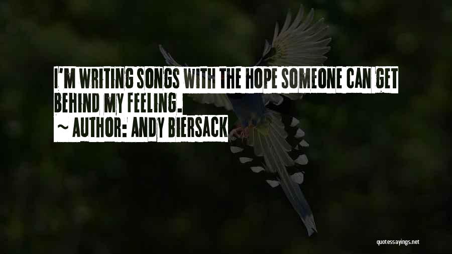 Andy Biersack Quotes: I'm Writing Songs With The Hope Someone Can Get Behind My Feeling.