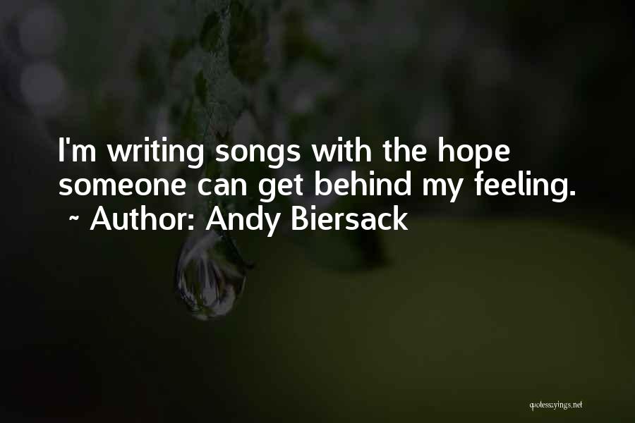 Andy Biersack Quotes: I'm Writing Songs With The Hope Someone Can Get Behind My Feeling.