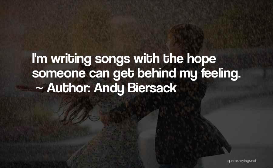 Andy Biersack Quotes: I'm Writing Songs With The Hope Someone Can Get Behind My Feeling.
