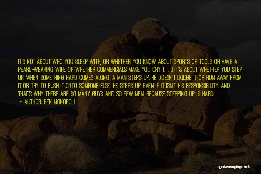 Ben Monopoli Quotes: It's Not About Who You Sleep With, Or Whether You Know About Sports Or Tools Or Have A Pearl-wearing Wife