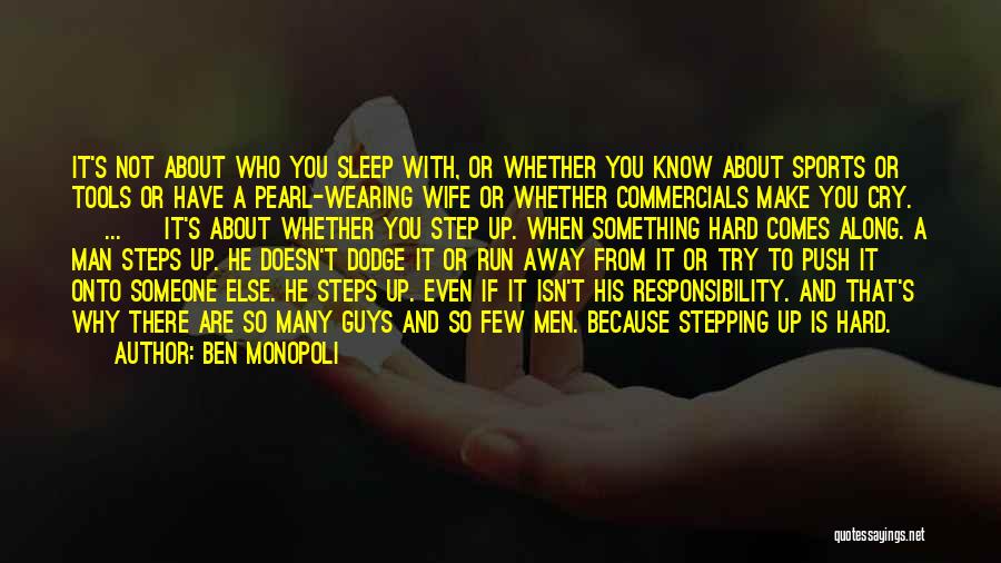 Ben Monopoli Quotes: It's Not About Who You Sleep With, Or Whether You Know About Sports Or Tools Or Have A Pearl-wearing Wife