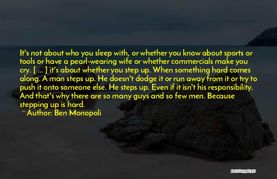 Ben Monopoli Quotes: It's Not About Who You Sleep With, Or Whether You Know About Sports Or Tools Or Have A Pearl-wearing Wife