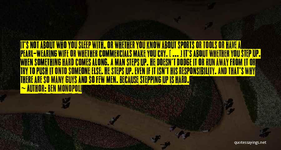 Ben Monopoli Quotes: It's Not About Who You Sleep With, Or Whether You Know About Sports Or Tools Or Have A Pearl-wearing Wife