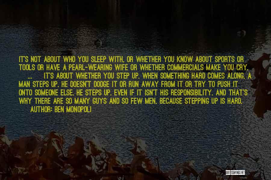 Ben Monopoli Quotes: It's Not About Who You Sleep With, Or Whether You Know About Sports Or Tools Or Have A Pearl-wearing Wife