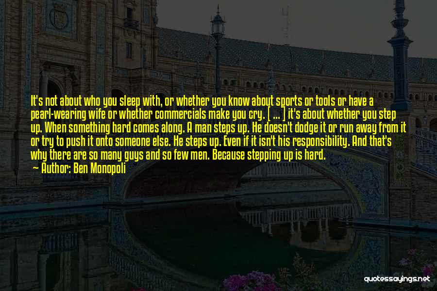 Ben Monopoli Quotes: It's Not About Who You Sleep With, Or Whether You Know About Sports Or Tools Or Have A Pearl-wearing Wife