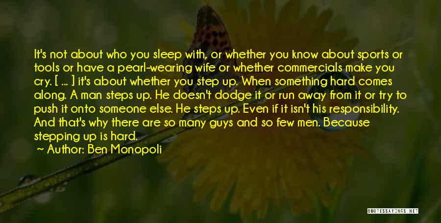 Ben Monopoli Quotes: It's Not About Who You Sleep With, Or Whether You Know About Sports Or Tools Or Have A Pearl-wearing Wife