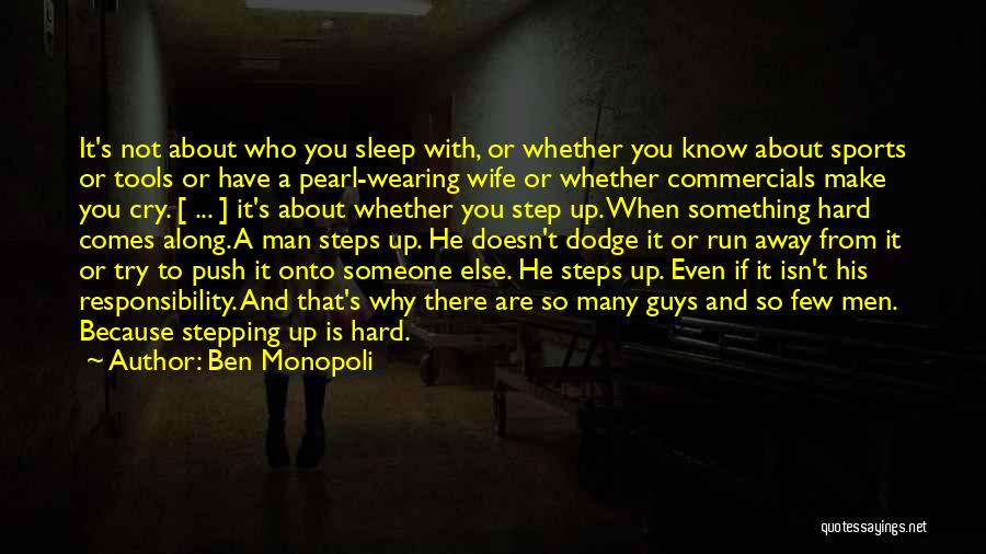 Ben Monopoli Quotes: It's Not About Who You Sleep With, Or Whether You Know About Sports Or Tools Or Have A Pearl-wearing Wife