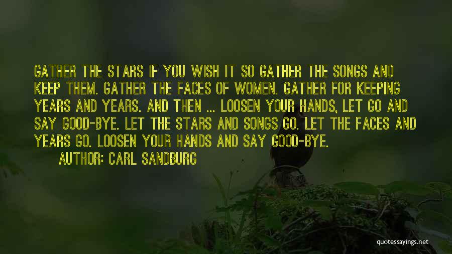 Carl Sandburg Quotes: Gather The Stars If You Wish It So Gather The Songs And Keep Them. Gather The Faces Of Women. Gather