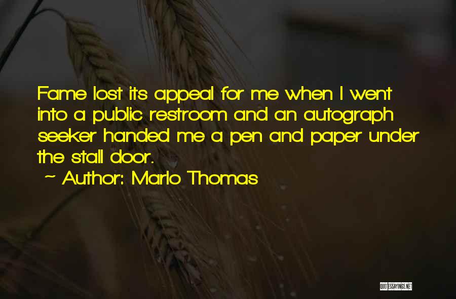 Marlo Thomas Quotes: Fame Lost Its Appeal For Me When I Went Into A Public Restroom And An Autograph Seeker Handed Me A