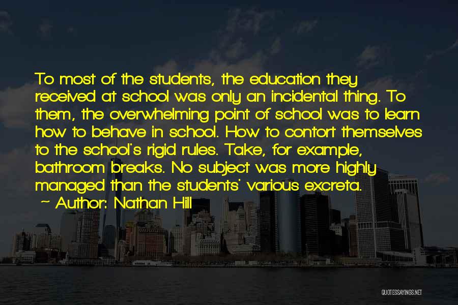 Nathan Hill Quotes: To Most Of The Students, The Education They Received At School Was Only An Incidental Thing. To Them, The Overwhelming