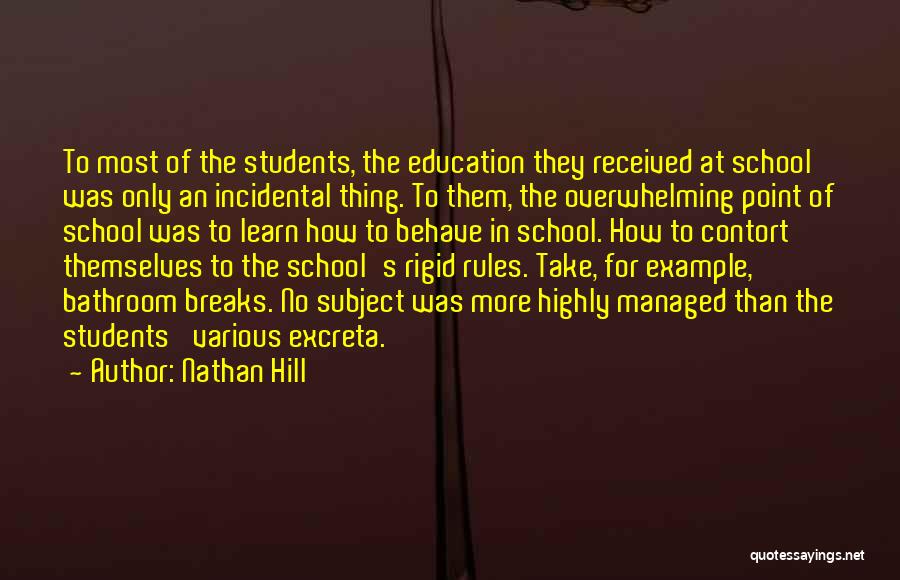 Nathan Hill Quotes: To Most Of The Students, The Education They Received At School Was Only An Incidental Thing. To Them, The Overwhelming