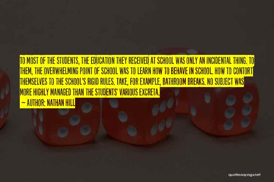 Nathan Hill Quotes: To Most Of The Students, The Education They Received At School Was Only An Incidental Thing. To Them, The Overwhelming