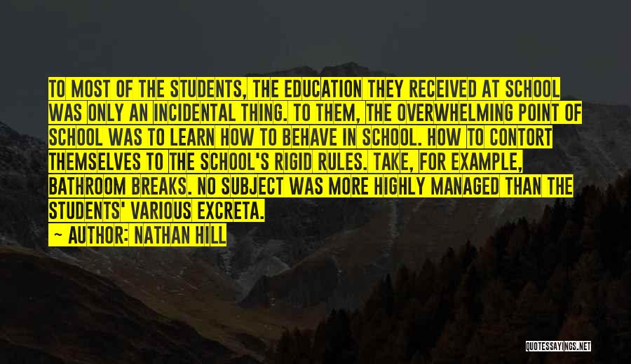 Nathan Hill Quotes: To Most Of The Students, The Education They Received At School Was Only An Incidental Thing. To Them, The Overwhelming