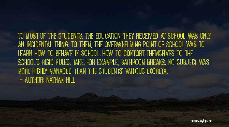 Nathan Hill Quotes: To Most Of The Students, The Education They Received At School Was Only An Incidental Thing. To Them, The Overwhelming