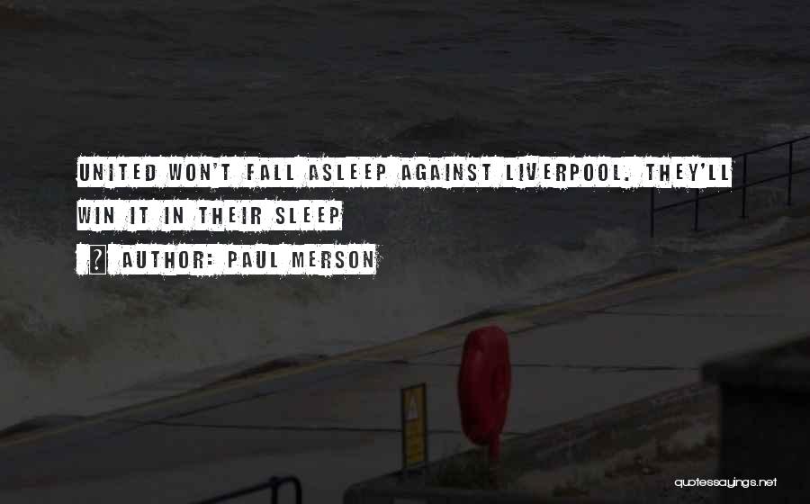 Paul Merson Quotes: United Won't Fall Asleep Against Liverpool. They'll Win It In Their Sleep