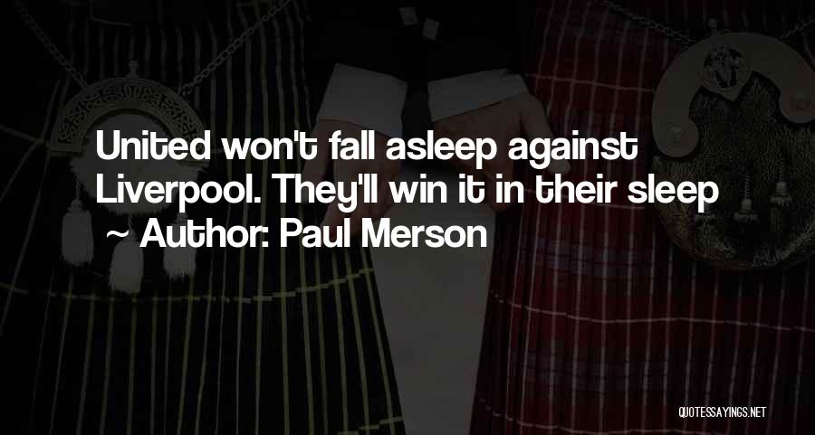 Paul Merson Quotes: United Won't Fall Asleep Against Liverpool. They'll Win It In Their Sleep