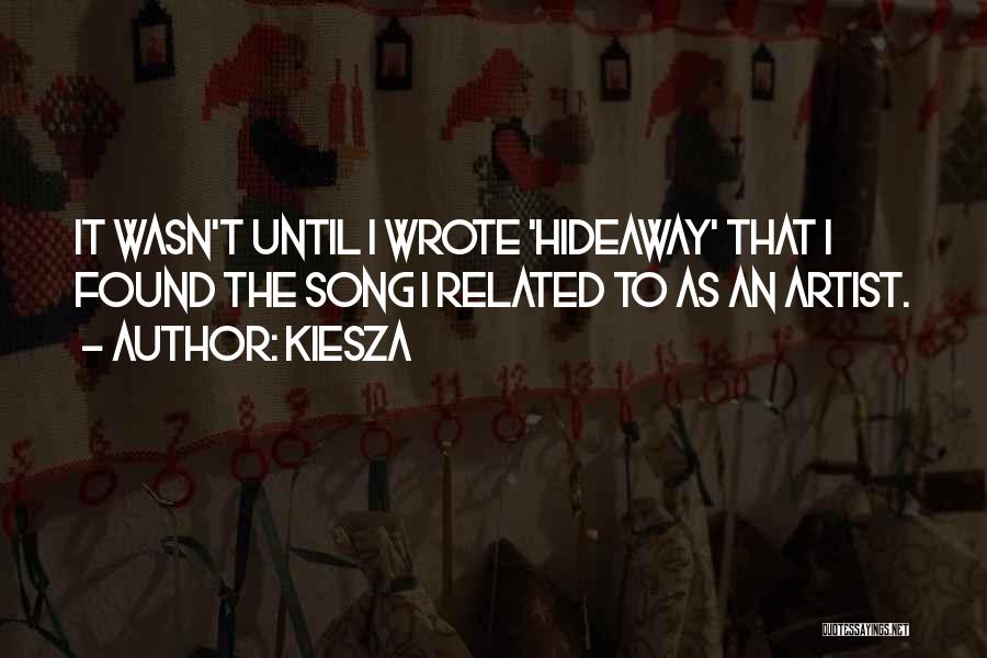 Kiesza Quotes: It Wasn't Until I Wrote 'hideaway' That I Found The Song I Related To As An Artist.