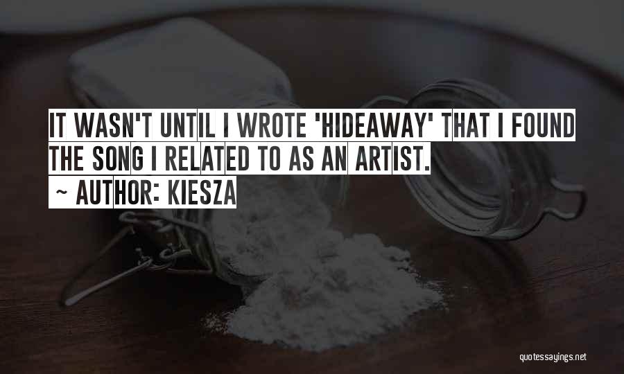 Kiesza Quotes: It Wasn't Until I Wrote 'hideaway' That I Found The Song I Related To As An Artist.