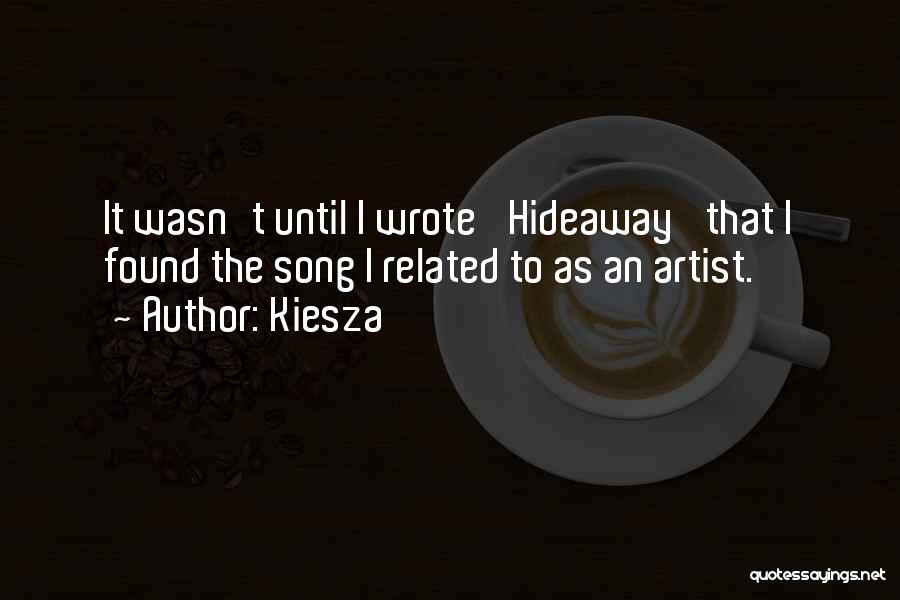 Kiesza Quotes: It Wasn't Until I Wrote 'hideaway' That I Found The Song I Related To As An Artist.