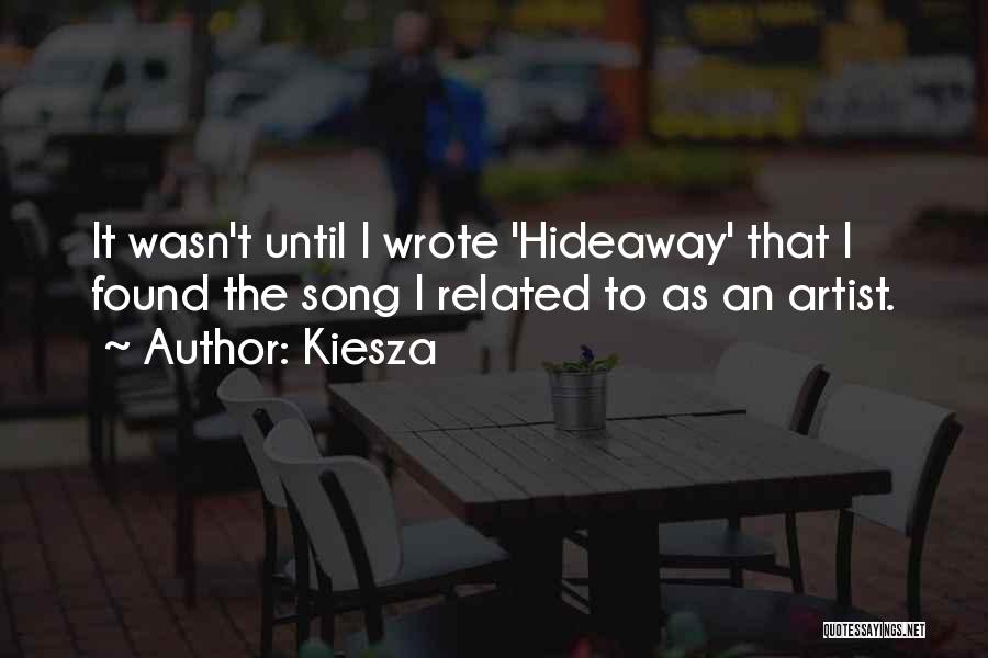 Kiesza Quotes: It Wasn't Until I Wrote 'hideaway' That I Found The Song I Related To As An Artist.