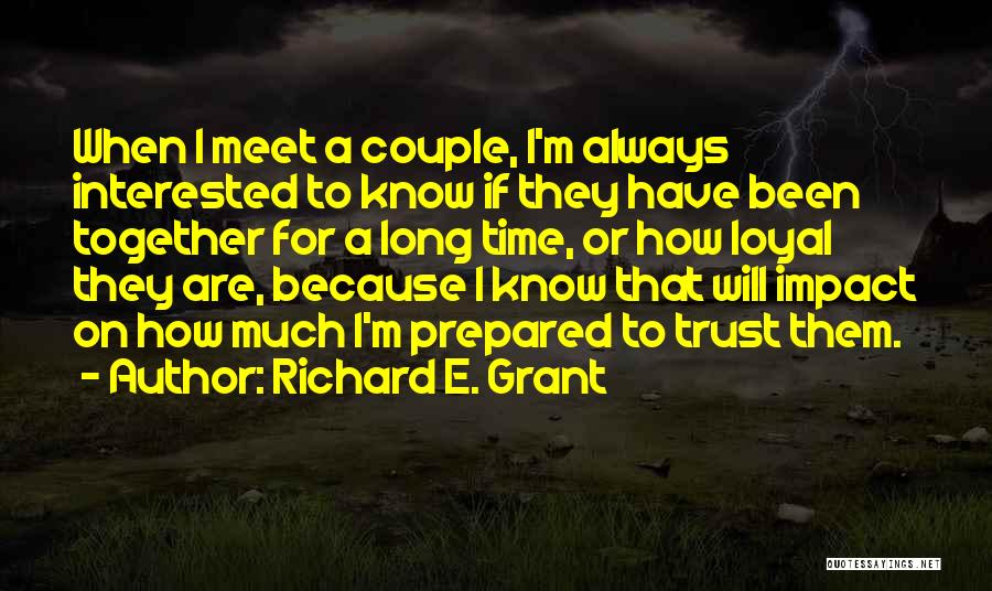 Richard E. Grant Quotes: When I Meet A Couple, I'm Always Interested To Know If They Have Been Together For A Long Time, Or