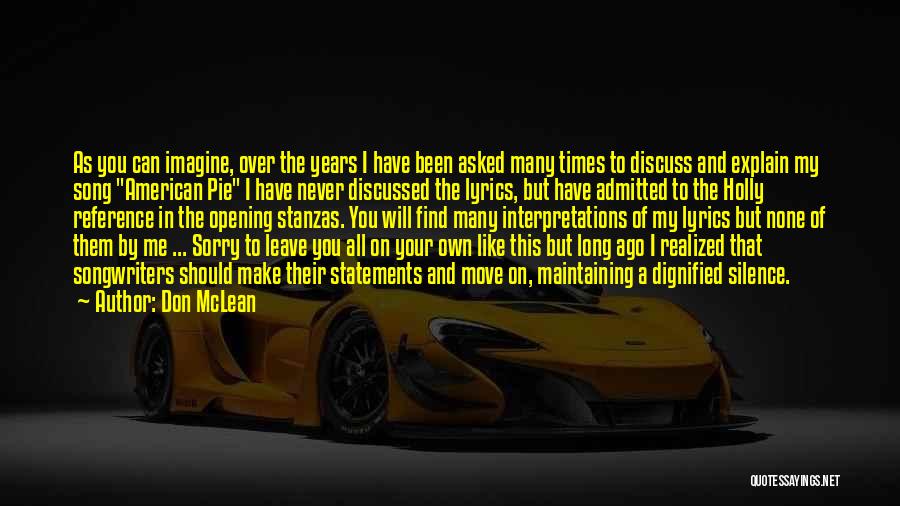 Don McLean Quotes: As You Can Imagine, Over The Years I Have Been Asked Many Times To Discuss And Explain My Song American