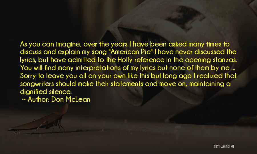 Don McLean Quotes: As You Can Imagine, Over The Years I Have Been Asked Many Times To Discuss And Explain My Song American