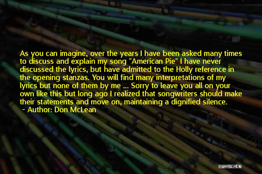 Don McLean Quotes: As You Can Imagine, Over The Years I Have Been Asked Many Times To Discuss And Explain My Song American
